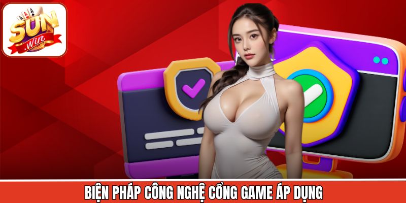 Biện pháp công nghệ cổng game áp dụng