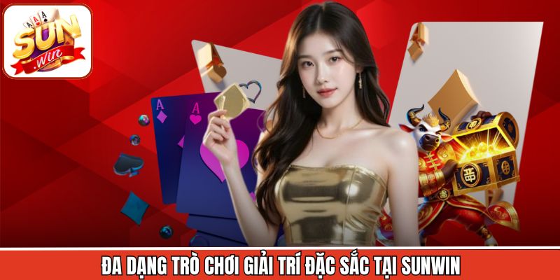Đa dạng trò chơi giải trí đặc sắc tại Sunwin