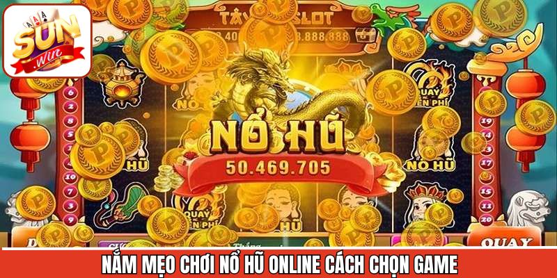 Chiến lược chọn game nổ hũ thích hợp