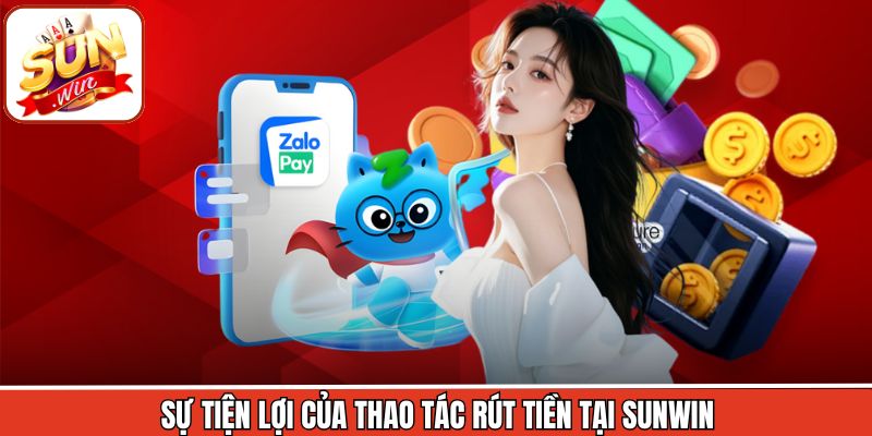 Sự tiện lợi của thao tác rút tiền tại Sunwin
