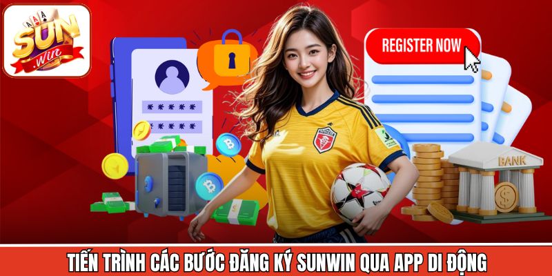 Tiến trình các bước đăng ký Sunwin qua app di động