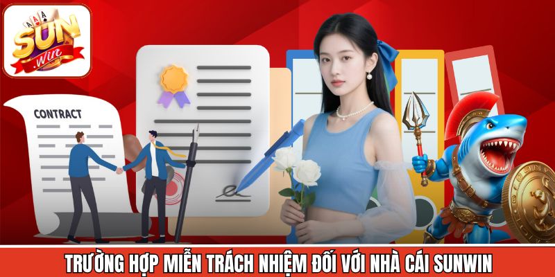 Trường hợp miễn trách nhiệm đối với nhà cái Sunwin