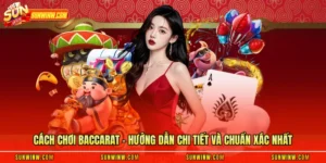 Cách Chơi Baccarat - Hướng Dẫn Chi Tiết Và Chuẩn Xác Nhất