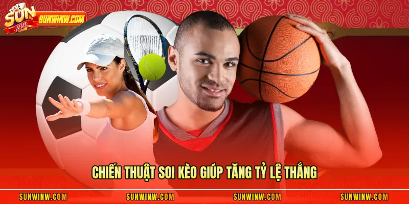 Chiến thuật soi kèo giúp tăng tỷ lệ thắng