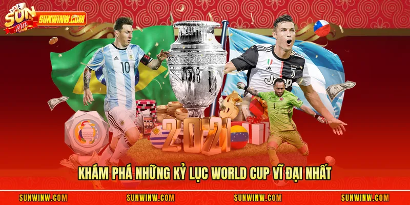 Khám phá những kỷ lục World Cup vĩ đại nhất